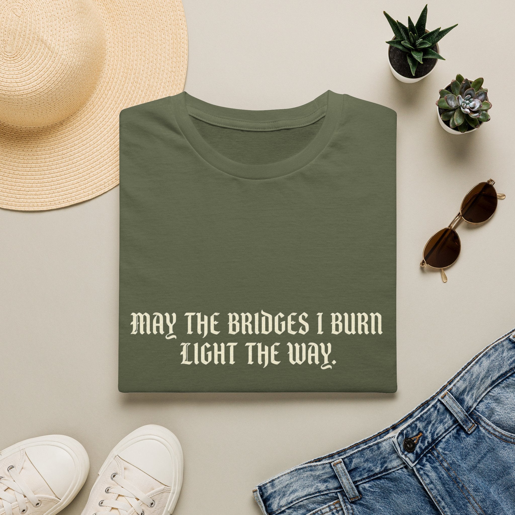 May The Bridges I Burn Light The Way T-Shirt
