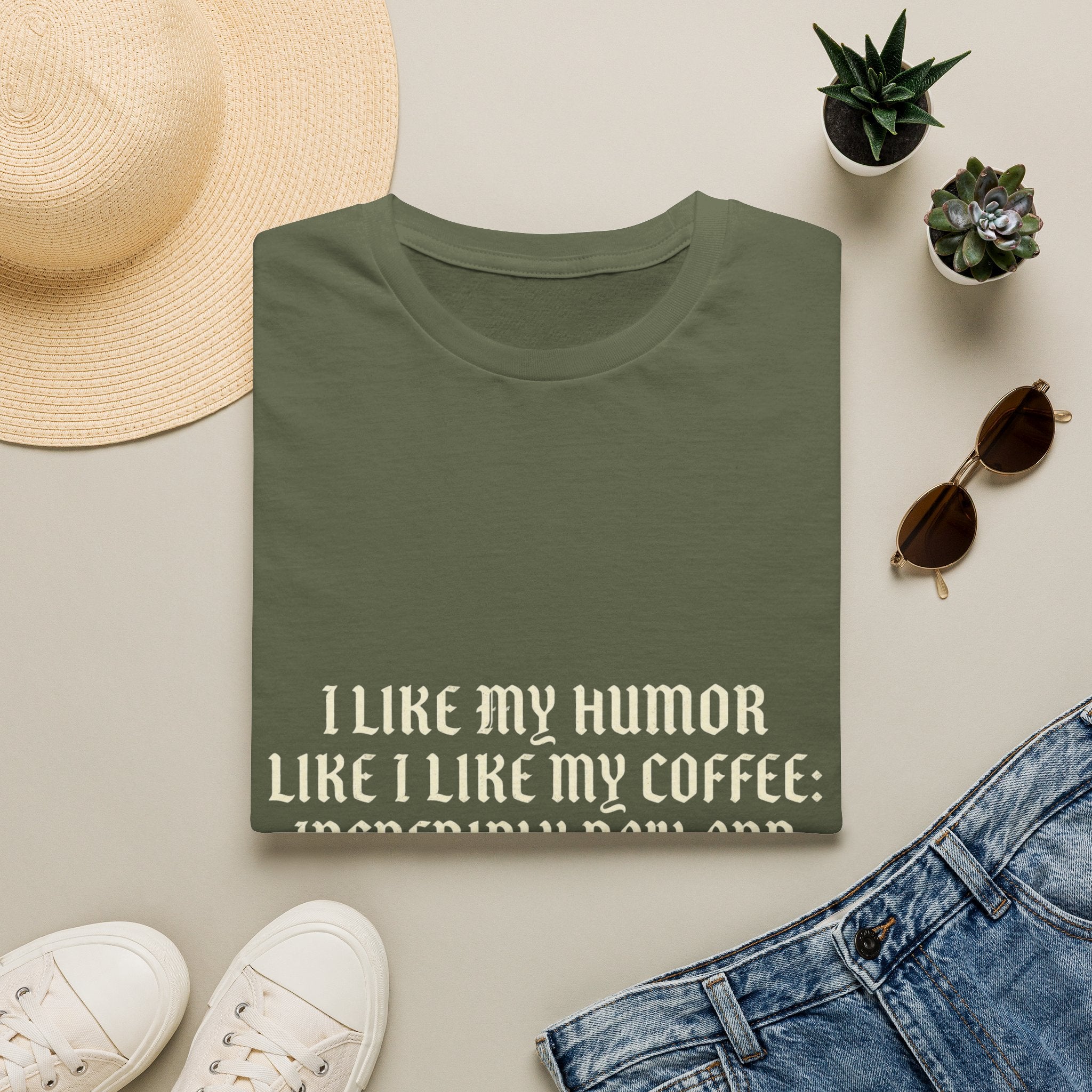 Coffee Humor T‑Shirt — “I Like My Humor Like I Like My Coffee: Incredibly Dark and Slightly Bitter”