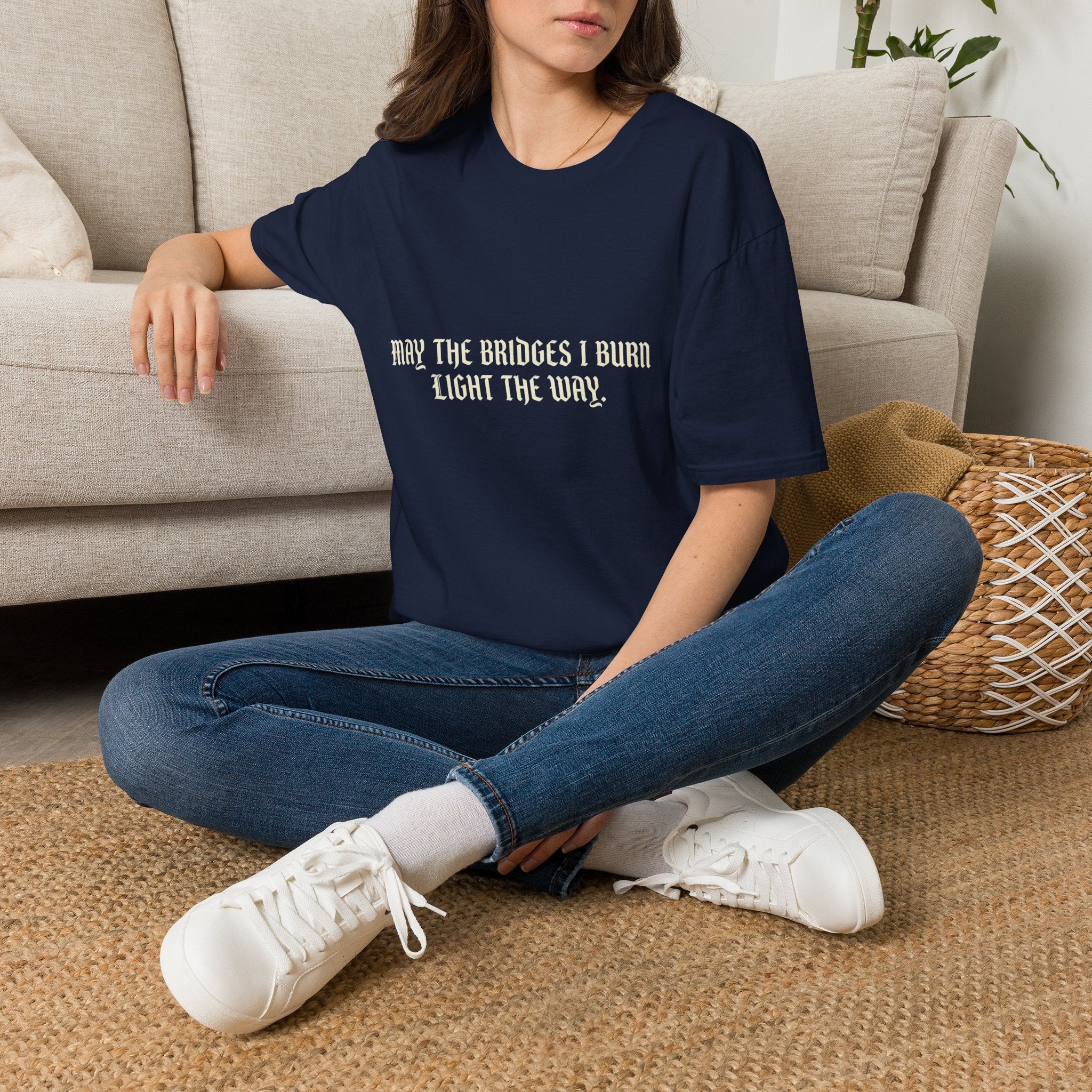 May The Bridges I Burn Light The Way T-Shirt