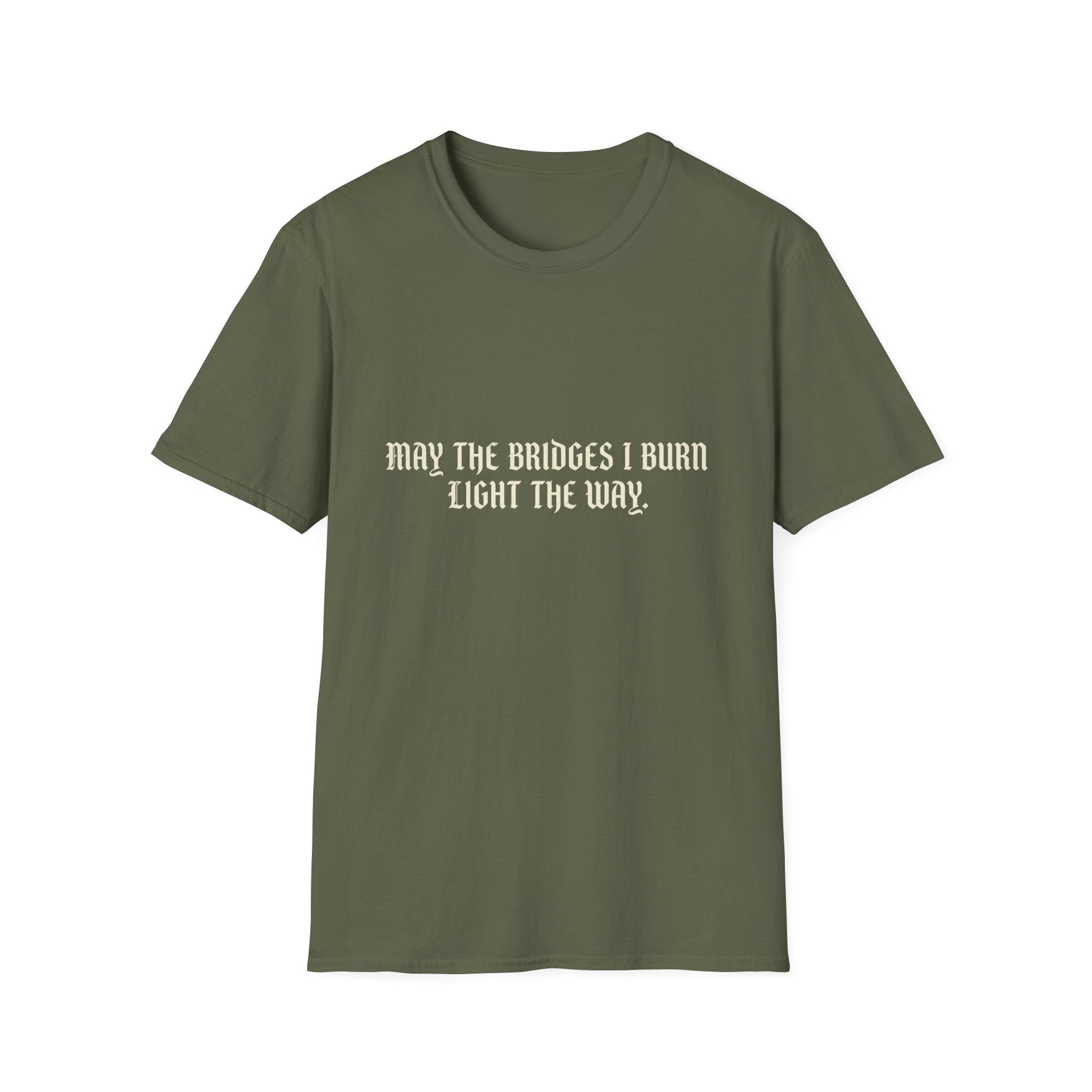 May The Bridges I Burn Light The Way T-Shirt