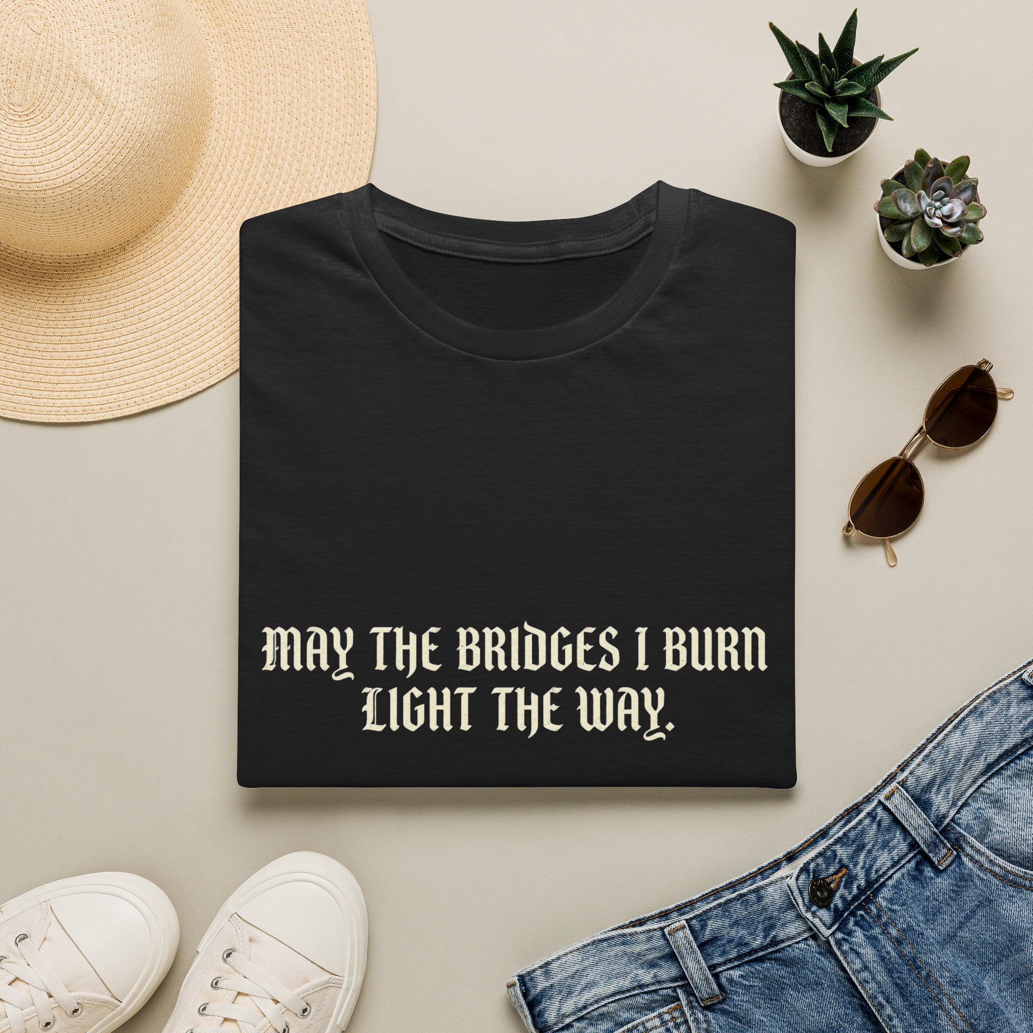 May The Bridges I Burn Light The Way T-Shirt