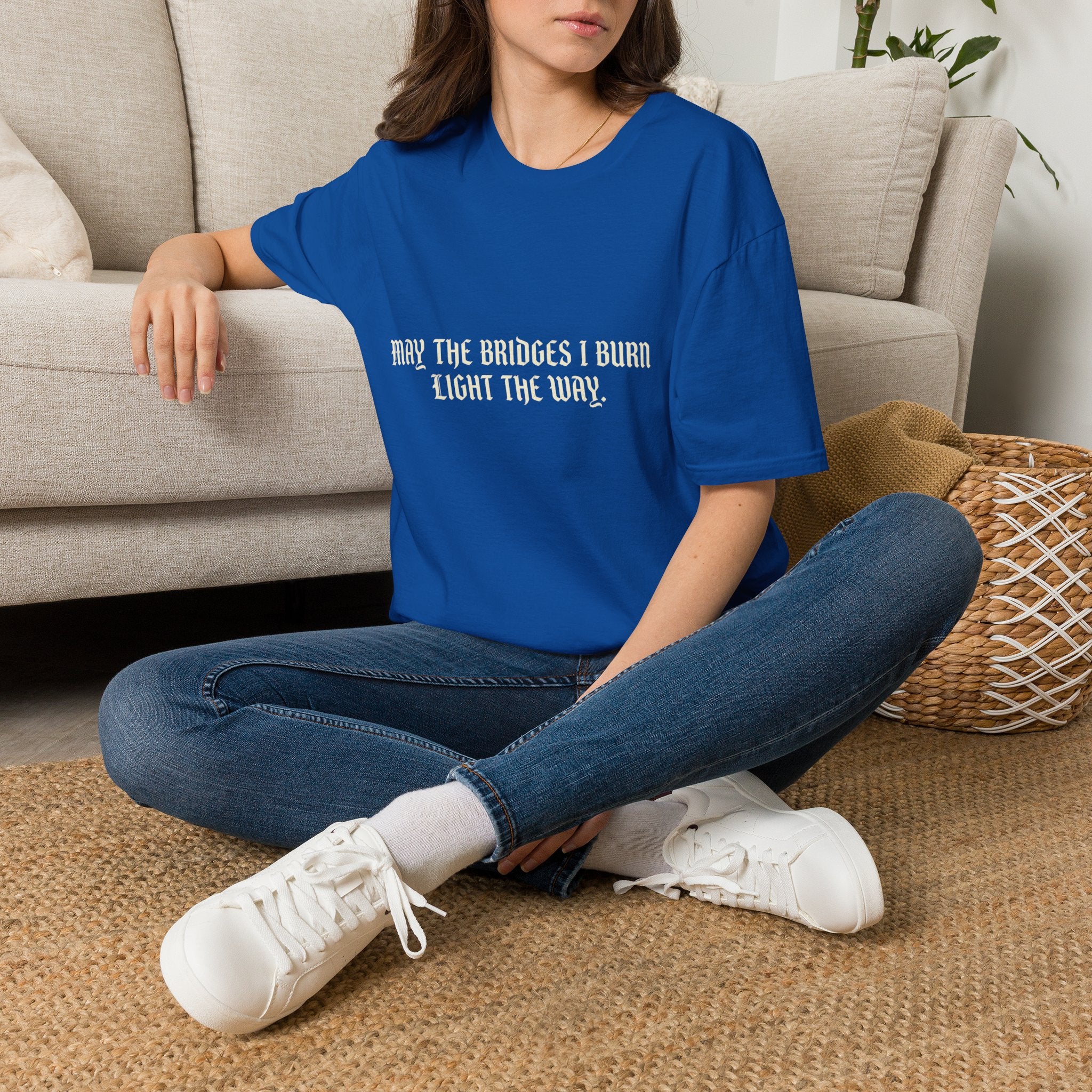 May The Bridges I Burn Light The Way T-Shirt